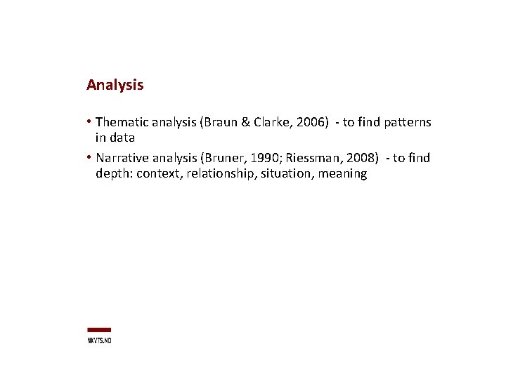 Analysis • Thematic analysis (Braun & Clarke, 2006) - to find patterns in data