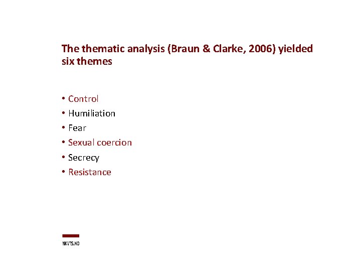 The thematic analysis (Braun & Clarke, 2006) yielded six themes • • • Control
