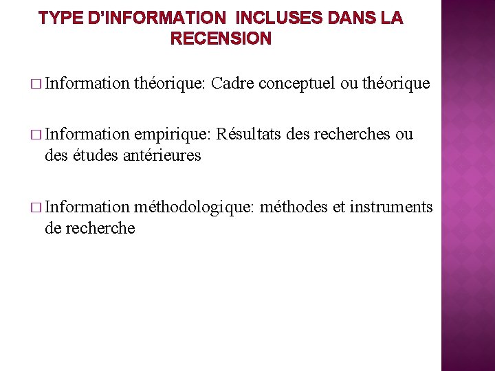 TYPE D’INFORMATION INCLUSES DANS LA RECENSION � Information théorique: Cadre conceptuel ou théorique �