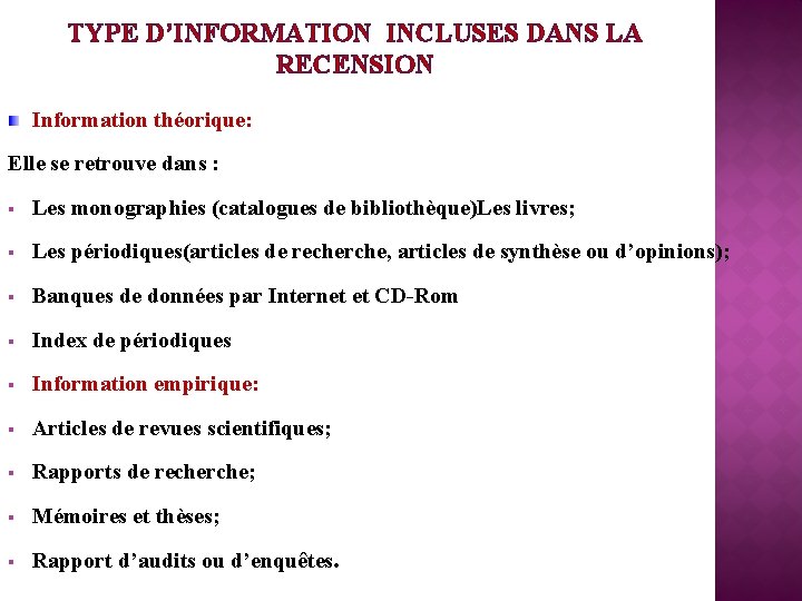 TYPE D’INFORMATION INCLUSES DANS LA RECENSION Information théorique: Elle se retrouve dans : §