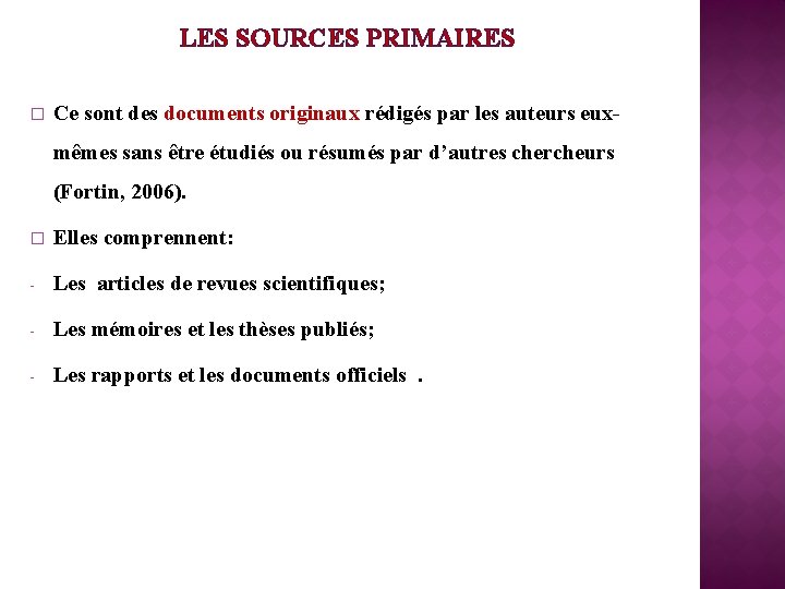 LES SOURCES PRIMAIRES � Ce sont des documents originaux rédigés par les auteurs euxmêmes