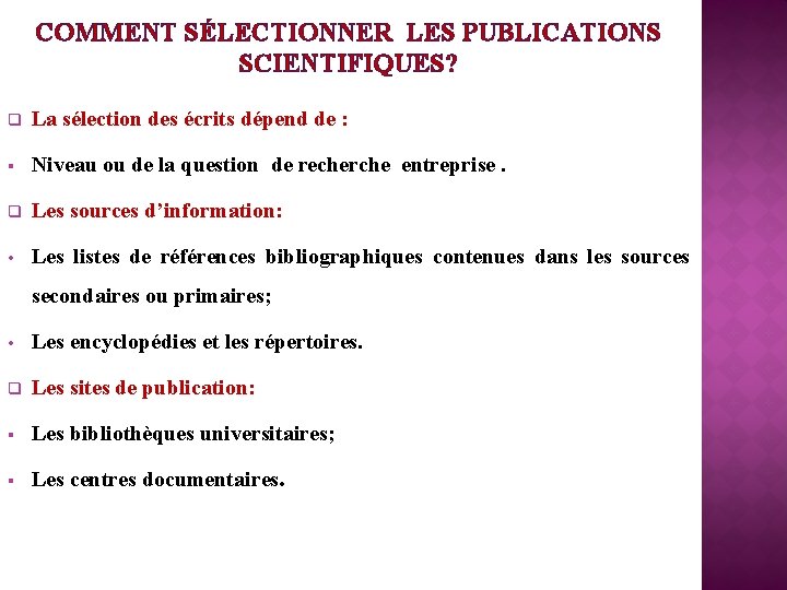 COMMENT SÉLECTIONNER LES PUBLICATIONS SCIENTIFIQUES? q La sélection des écrits dépend de : §