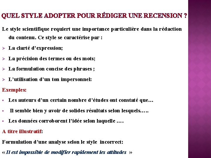 QUEL STYLE ADOPTER POUR RÉDIGER UNE RECENSION ? Le style scientifique requiert une importance