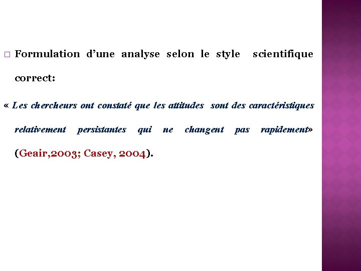 � Formulation d’une analyse selon le style scientifique correct: « Les chercheurs ont constaté