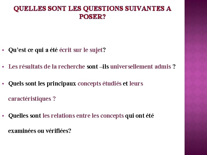 QUELLES SONT LES QUESTIONS SUIVANTES A POSER? § Qu’est ce qui a été écrit