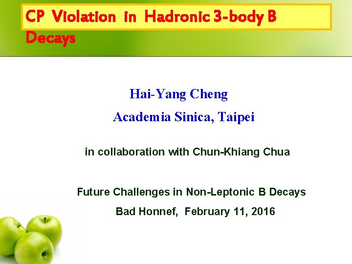 CP Violation in Hadronic 3 -body B Decays Hai-Yang Cheng Academia Sinica, Taipei in