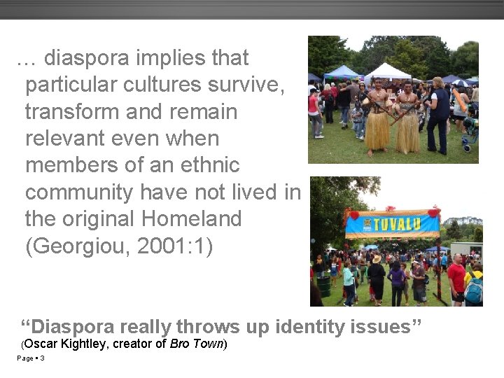 … diaspora implies that particular cultures survive, transform and remain relevant even when members