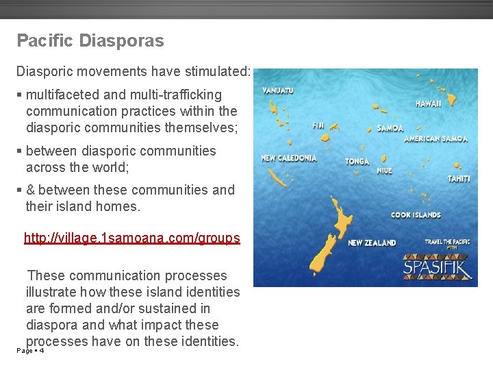 Pacific Diasporas Diasporic movements have stimulated: multifaceted and multi-trafficking communication practices within the diasporic