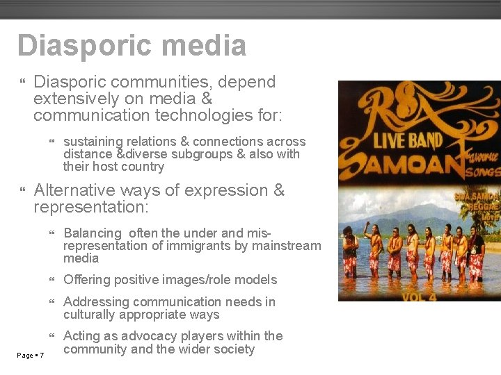 Diasporic media Diasporic communities, depend extensively on media & communication technologies for: sustaining relations