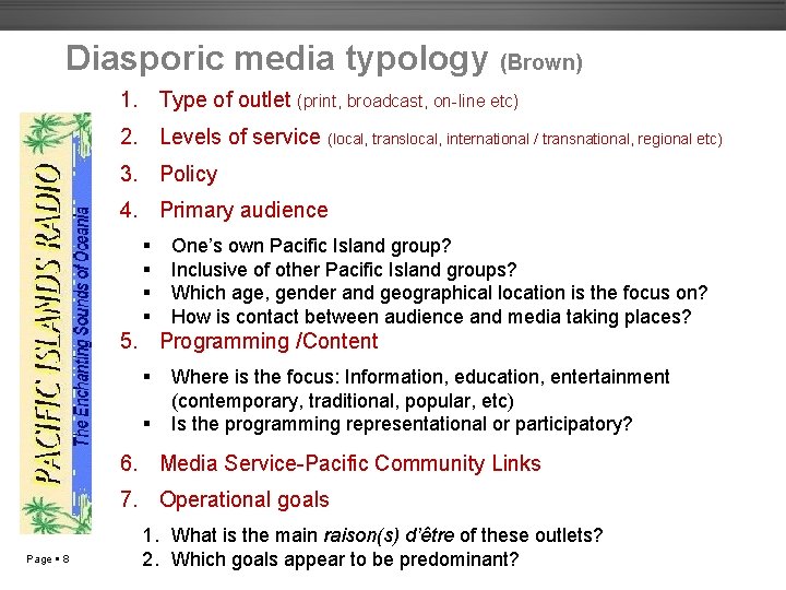 Diasporic media typology (Brown) 1. Type of outlet (print, broadcast, on-line etc) 2. Levels