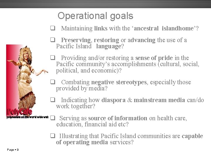 Operational goals q Maintaining links with the ‘ancestral islandhome’? q Preserving, restoring or advancing