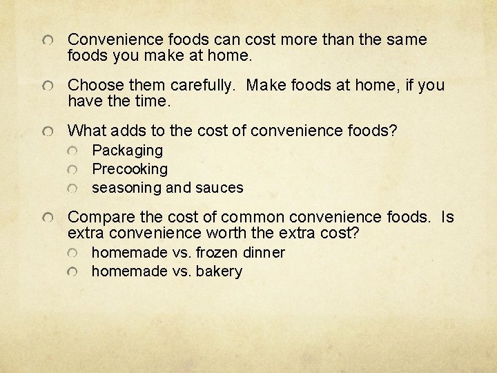Convenience foods can cost more than the same foods you make at home. Choose