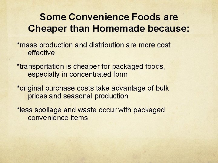 Some Convenience Foods are Cheaper than Homemade because: *mass production and distribution are more