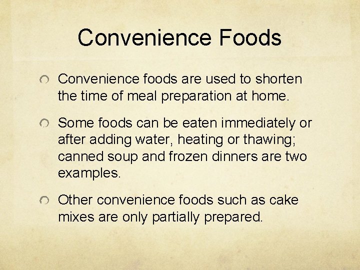 Convenience Foods Convenience foods are used to shorten the time of meal preparation at