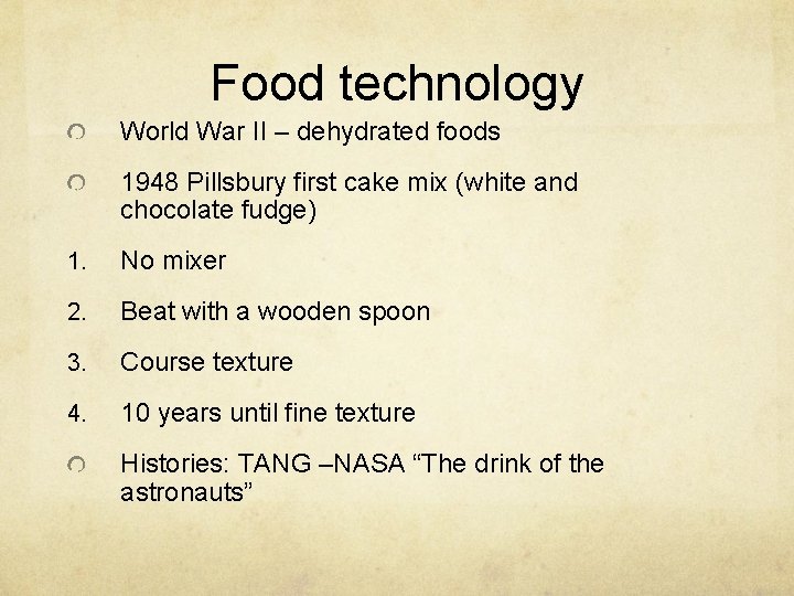 Food technology World War II – dehydrated foods 1948 Pillsbury first cake mix (white