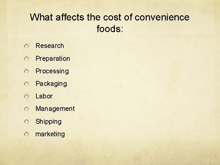 What affects the cost of convenience foods: Research Preparation Processing Packaging Labor Management Shipping