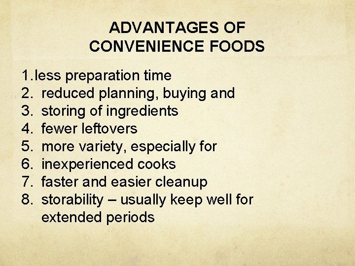 ADVANTAGES OF CONVENIENCE FOODS 1. less preparation time 2. reduced planning, buying and 3.