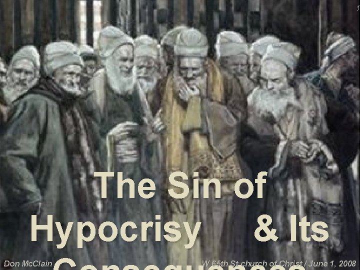 1 The Sin of Hypocrisy & Its Don Mc. Clain W 65 th St