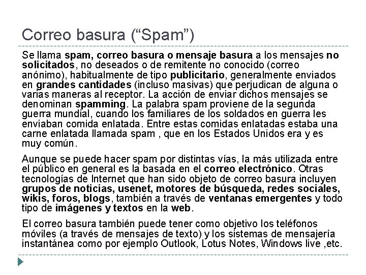 Correo basura (“Spam”) Se llama spam, correo basura o mensaje basura a los mensajes