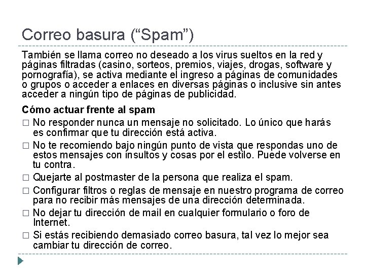 Correo basura (“Spam”) También se llama correo no deseado a los virus sueltos en