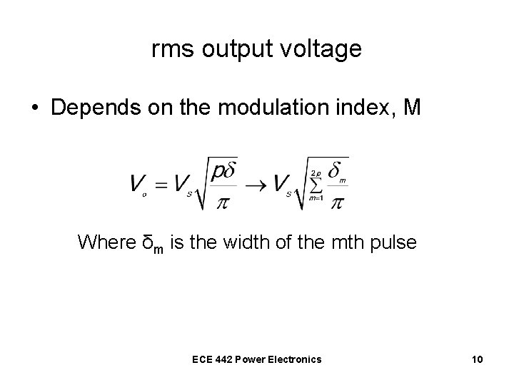 rms output voltage • Depends on the modulation index, M Where δm is the