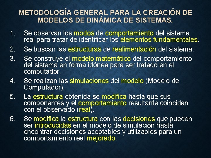 METODOLOGÍA GENERAL PARA LA CREACIÓN DE MODELOS DE DINÁMICA DE SISTEMAS. 1. 2. 3.