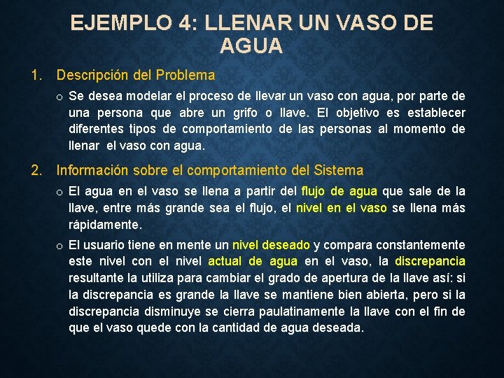 EJEMPLO 4: LLENAR UN VASO DE AGUA 1. Descripción del Problema o Se desea