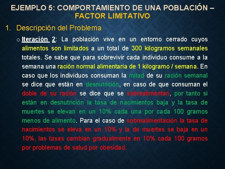 EJEMPLO 5: COMPORTAMIENTO DE UNA POBLACIÓN – FACTOR LIMITATIVO 1. Descripción del Problema o