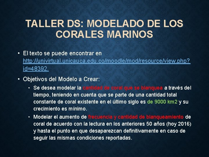 TALLER DS: MODELADO DE LOS CORALES MARINOS • El texto se puede encontrar en