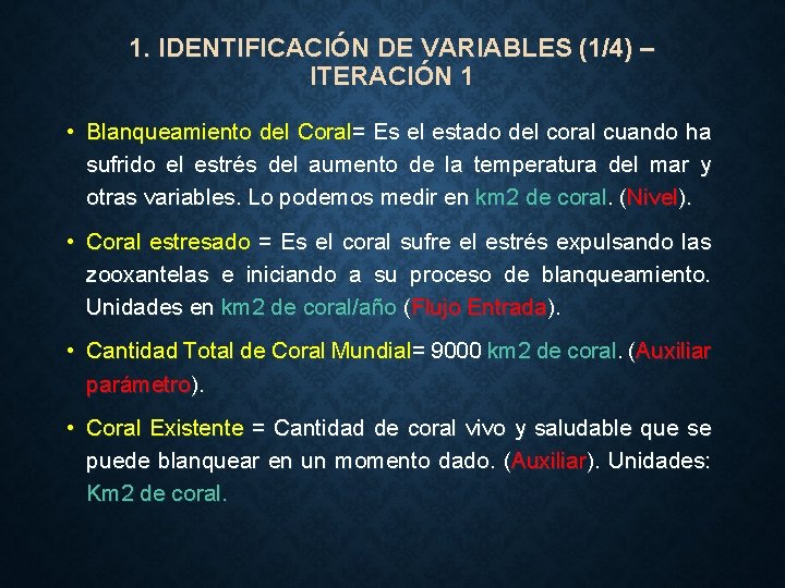 1. IDENTIFICACIÓN DE VARIABLES (1/4) – ITERACIÓN 1 • Blanqueamiento del Coral= Es el