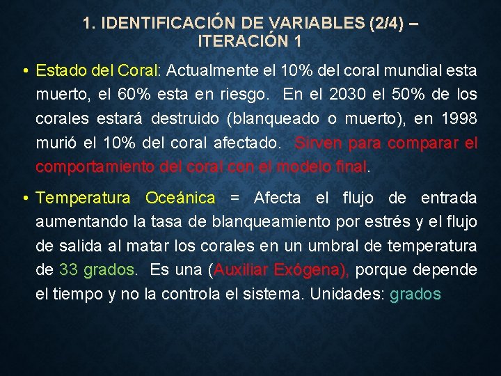 1. IDENTIFICACIÓN DE VARIABLES (2/4) – ITERACIÓN 1 • Estado del Coral: Actualmente el