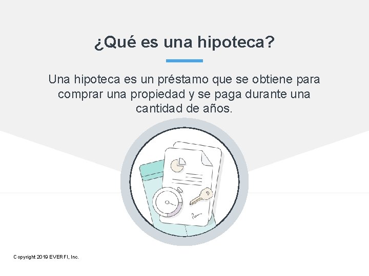 ¿Qué es una hipoteca? Una hipoteca es un préstamo que se obtiene para comprar