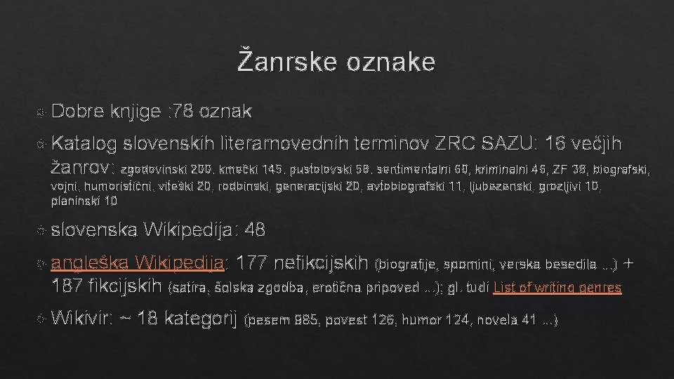 Žanrske oznake Dobre knjige : 78 oznak Katalog slovenskih literarnovednih terminov ZRC SAZU: 16