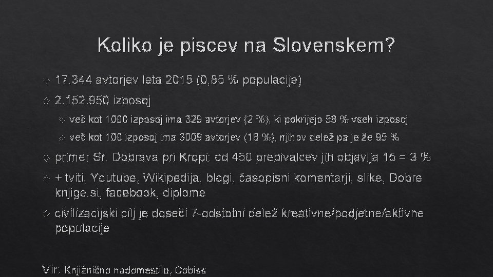 Koliko je piscev na Slovenskem? 17. 344 avtorjev leta 2015 (0, 85 % populacije)