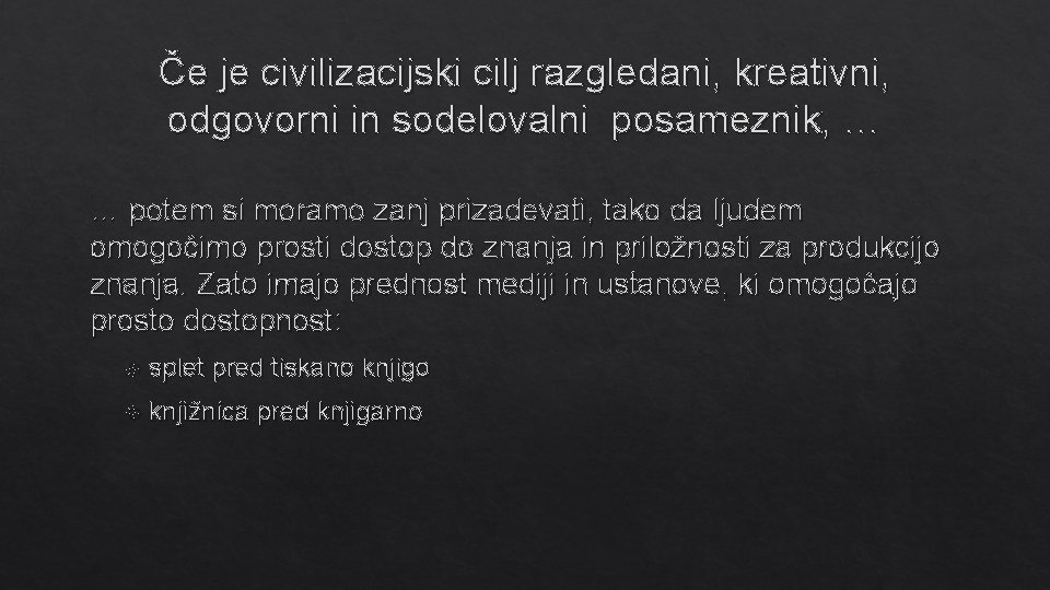 Če je civilizacijski cilj razgledani, kreativni, odgovorni in sodelovalni posameznik, … … potem si