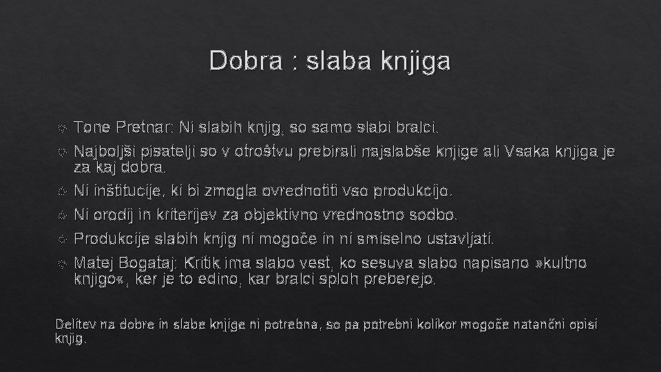 Dobra : slaba knjiga Tone Pretnar: Ni slabih knjig, so samo slabi bralci. Najboljši