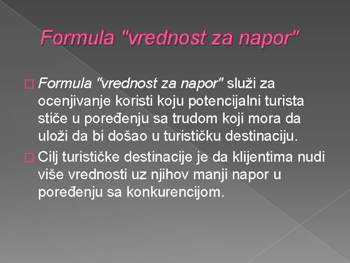 Formula "vrednost za napor" � Formula "vrednost za napor" služi za ocenjivanje koristi koju