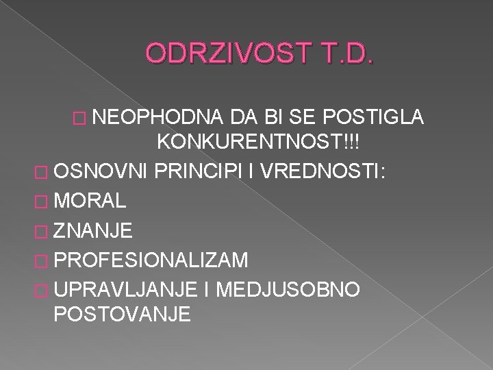 ODRZIVOST T. D. � NEOPHODNA DA BI SE POSTIGLA KONKURENTNOST!!! � OSNOVNI PRINCIPI I