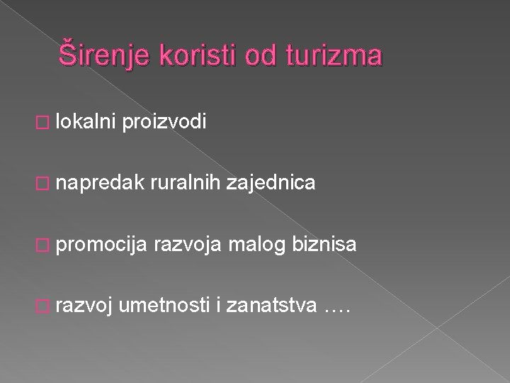 Širenje koristi od turizma � lokalni proizvodi � napredak ruralnih zajednica � promocija razvoja