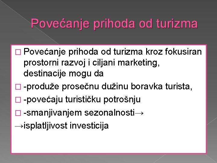 Povećanje prihoda od turizma � Povećanje prihoda od turizma kroz fokusiran prostorni razvoj i