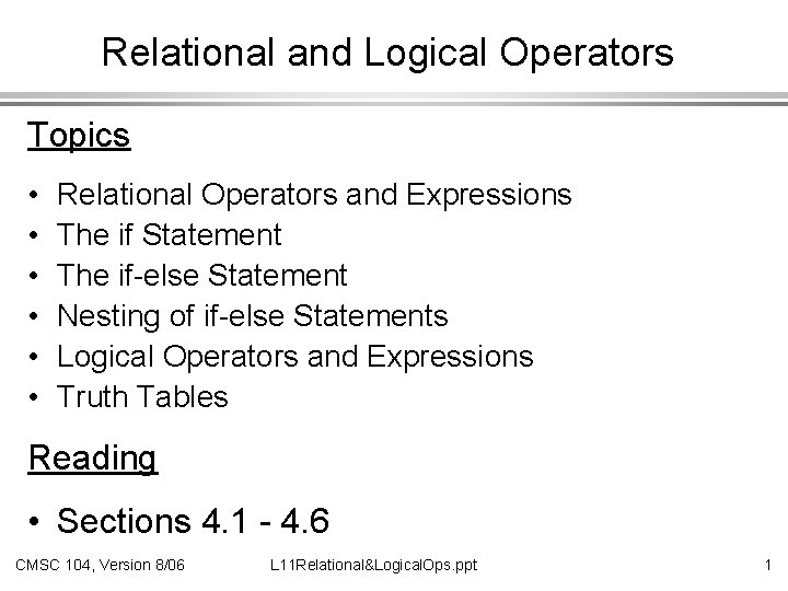 Relational and Logical Operators Topics • • • Relational Operators and Expressions The if