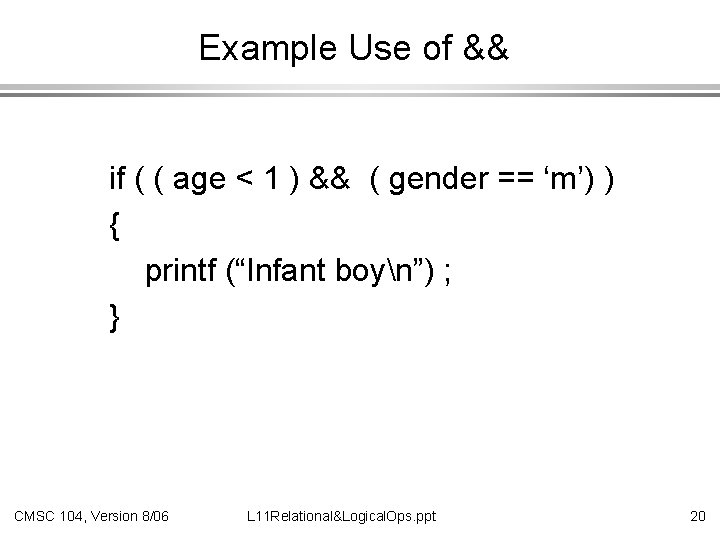 Example Use of && if ( ( age < 1 ) && ( gender