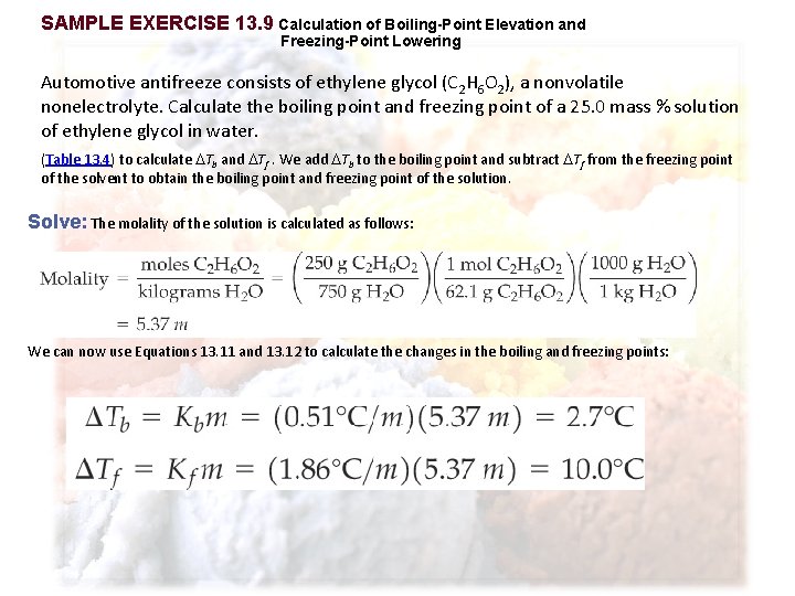 SAMPLE EXERCISE 13. 9 Calculation of Boiling-Point Elevation and Freezing-Point Lowering Automotive antifreeze consists