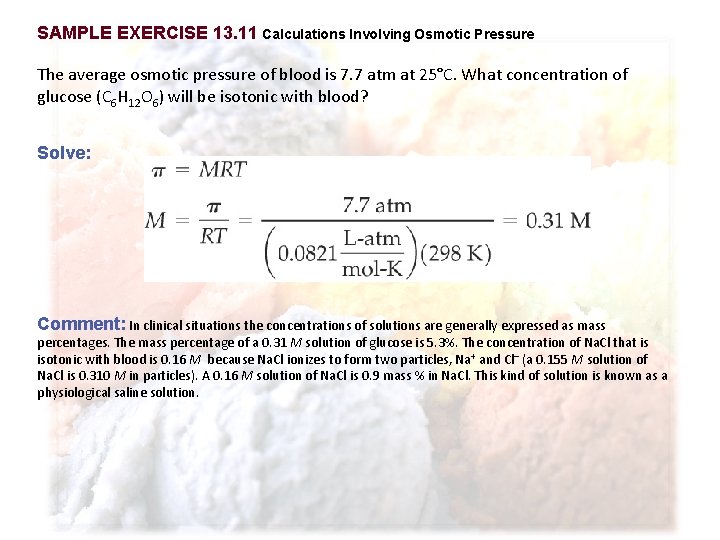 SAMPLE EXERCISE 13. 11 Calculations Involving Osmotic Pressure The average osmotic pressure of blood