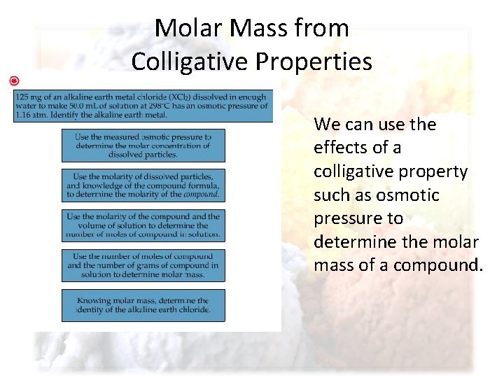 Molar Mass from Colligative Properties We can use the effects of a colligative property