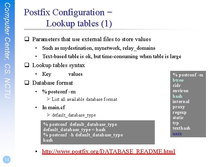 Computer Center, CS, NCTU Postfix Configuration – Lookup tables (1) q Parameters that use