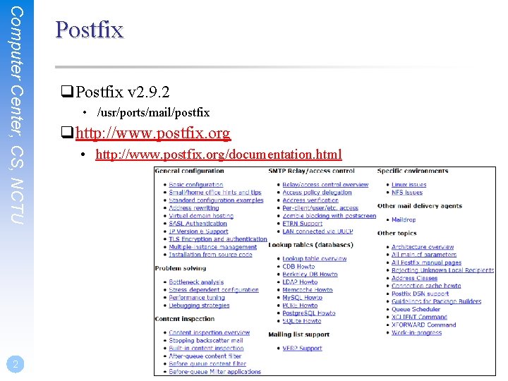 Computer Center, CS, NCTU Postfix q. Postfix v 2. 9. 2 • /usr/ports/mail/postfix qhttp: