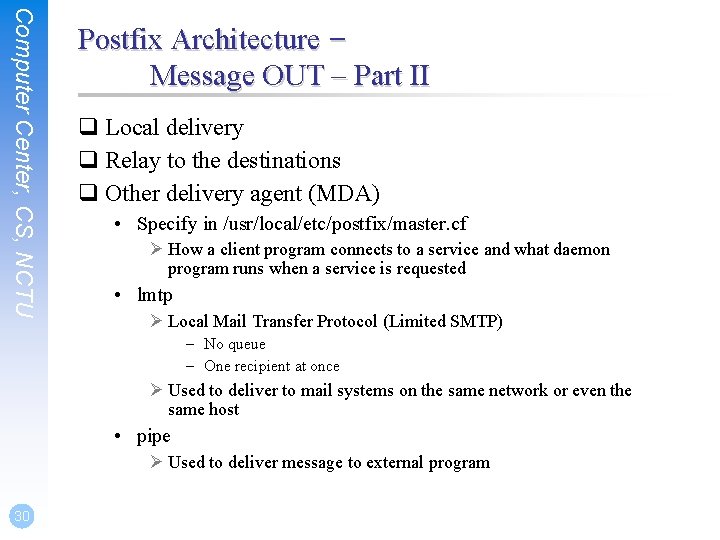 Computer Center, CS, NCTU Postfix Architecture – Message OUT – Part II q Local