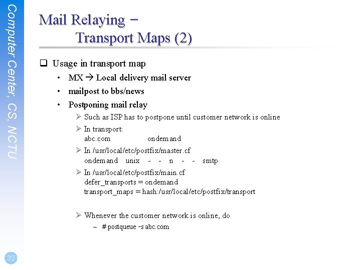 Computer Center, CS, NCTU Mail Relaying – Transport Maps (2) q Usage in transport