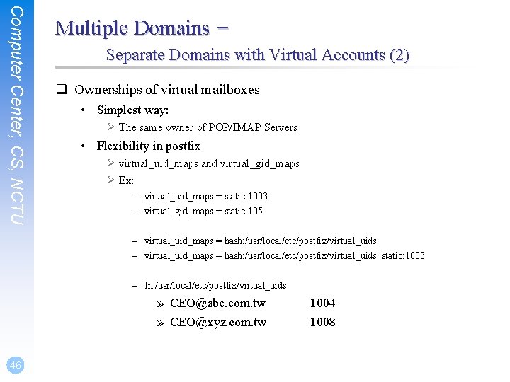 Computer Center, CS, NCTU Multiple Domains – Separate Domains with Virtual Accounts (2) q
